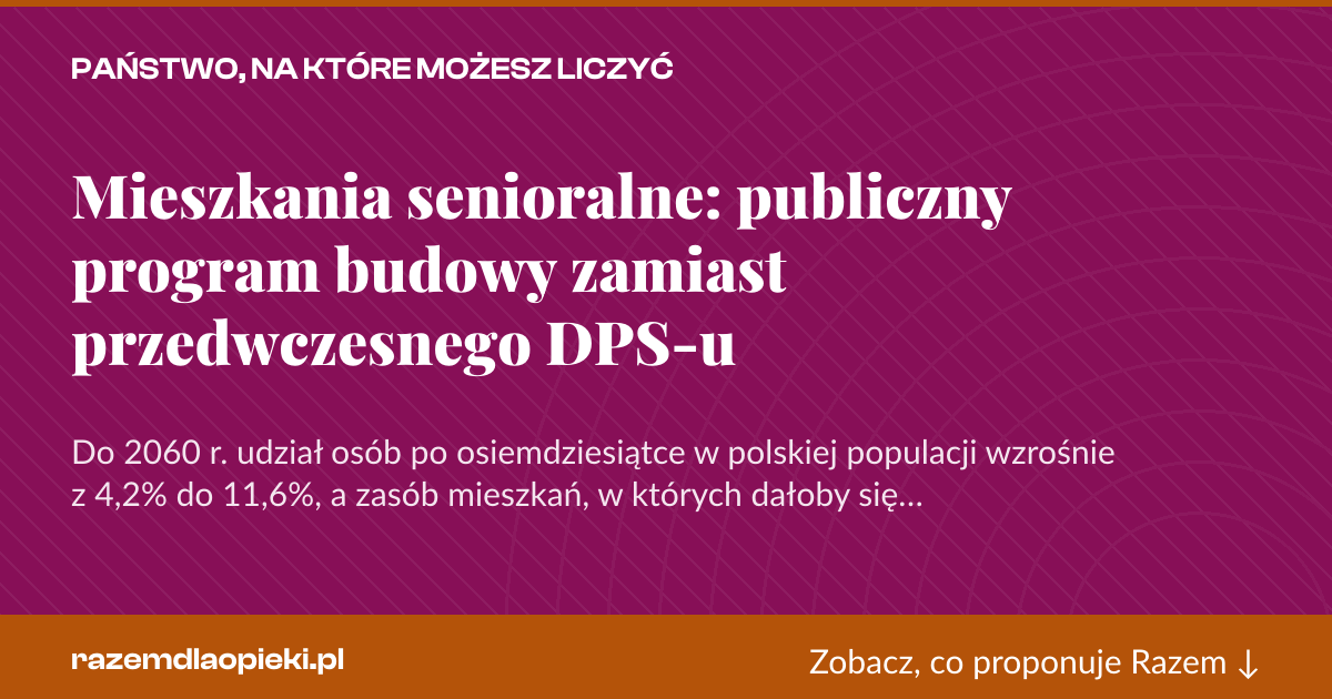 Karta social do udostępnienia: Mieszkania senioralne: publiczny program budowy zamiast przedwczesnego DPS-u
