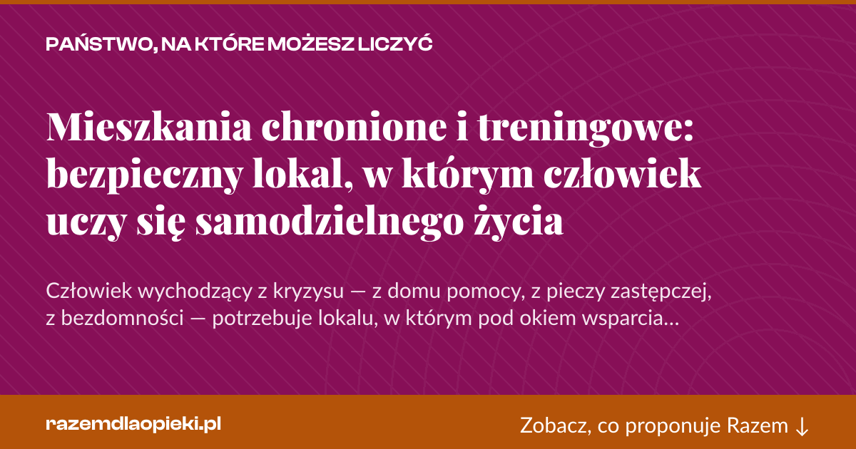 Karta social do udostępnienia: Mieszkania chronione i treningowe: bezpieczny lokal, w którym człowiek uczy się samodzielnego życia