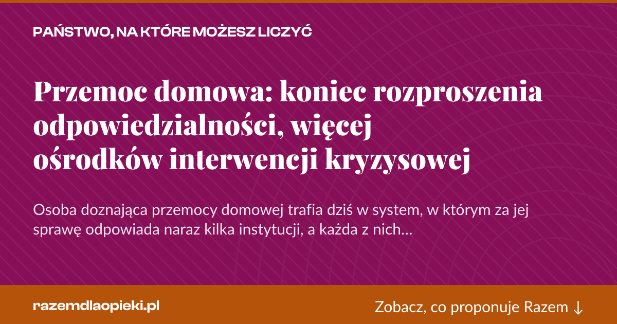 Karta social do udostępnienia: Przemoc domowa: koniec rozproszenia odpowiedzialności, więcej ośrodków interwencji kryzysowej
